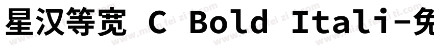 星汉等宽 C Bold Itali字体转换